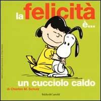 La felicità è... un cucciolo caldo. Ediz. illustrata - Charles M. Schulz - Libro Dalai Editore 2002, Le boe | libraccio.click