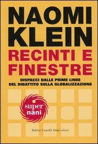 Recinti e finestre. Dispacci dalle prime linee del dibattito sulla globalizzazione - Naomi Klein - Libro Dalai Editore 2004, Super Nani | libraccio.click