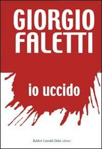 Io uccido - Giorgio Faletti - Libro Dalai Editore 2004, Romanzi e racconti | libraccio.click