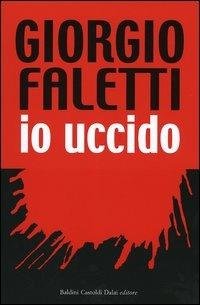 Io uccido - Giorgio Faletti - Libro Dalai Editore 2005, Romanzi e racconti | libraccio.click
