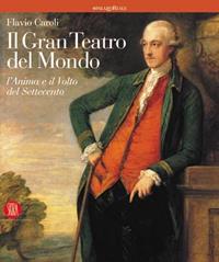 Il gran teatro del mondo. L'anima e il volto del Settecento. Ediz. illustrata - Flavio Caroli - Libro Skira 2010, Cataloghi di arte antica | libraccio.click