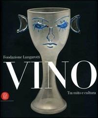 Vino. Tra mito e cultura. Ediz. illustrata  - Libro Skira 2007, Musei collezioni e luoghi artistici | libraccio.click