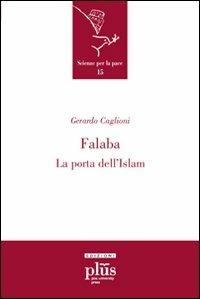 Falaba. La porta dell'Islam. Ediz. illustrata - Gerardo Caglioni - Libro Plus 2007, Scienze per la Pace | libraccio.click