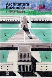 Architettura razionale 1973-2008. Ediz. illustrata