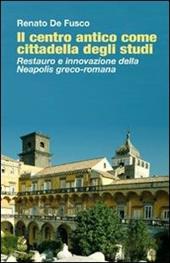 Il centro antico come cittadella degli studi. Restauro e innovazione della Neapolis greco-romana