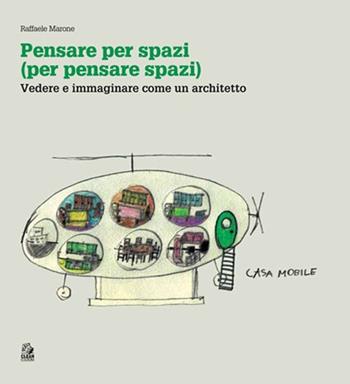 Pensare per spazi (per pensare spazi). Vol. 1: Vedere e immaginare come un architetto. - Raffaele Marone - Libro CLEAN 2012 | libraccio.click