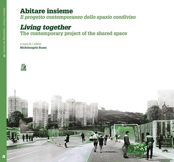 Abitare insieme. Il progetto contemporaneo dello spazio condiviso. Ediz. italiana e inglese  - Libro CLEAN 2017, Abitare il futuro/Inhabiting the future | libraccio.click