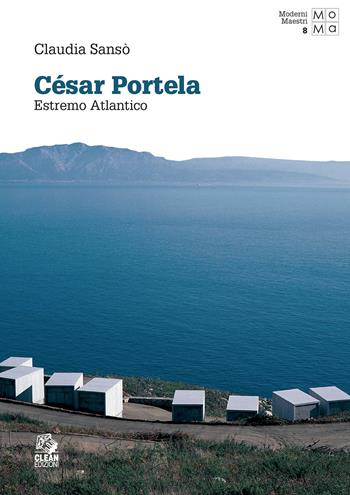 César Portela. Estremo Atlantico - Claudia Sansò - Libro CLEAN 2022, Moderni maestri | libraccio.click