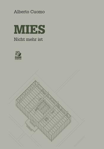 Mies. Nicht mehr ist - Alberto Cuomo - Libro CLEAN 2023, Architettura/Teoria | libraccio.click