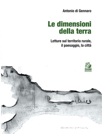 Le dimensioni della terra. Letture sul territorio rurale, il paesaggio, la città - Antonio Di Gennaro - Libro CLEAN 2025, Urbanistica | libraccio.click
