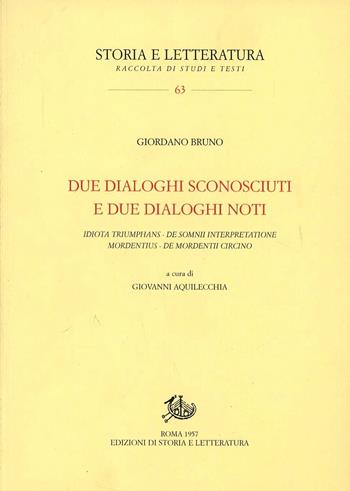 Due dialoghi sconosciuti e due dialoghi noti: «Idiota triumphans», «De somnii interpretatione», «Mordentius», «De mordentii circino» - Giordano Bruno - Libro Edizioni di Storia e Letteratura 2005, Storia e letteratura | libraccio.click