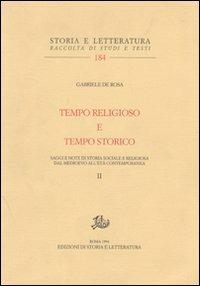 Tempo religioso e tempo storico. Saggi e note di storia sociale e religiosa dal Medioevo all'età contemporanea. Vol. 2 - Gabriele De Rosa - Libro Edizioni di Storia e Letteratura 1993, Storia e letteratura | libraccio.click