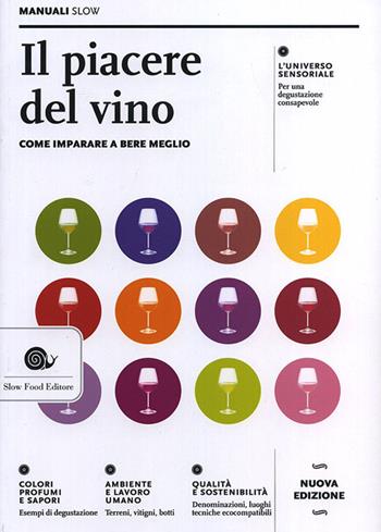 Il piacere del vino. Come imparare a bere meglio - Paola Gho, Giovanni Ruffa - Libro Slow Food 2014, Manuali Slow | libraccio.click