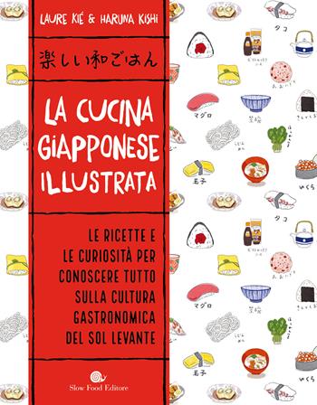La cucina giapponese illustrata. Ediz. a colori - Laure Kié, Haruna Kishi - Libro Slow Food 2020, Slowbook | libraccio.click