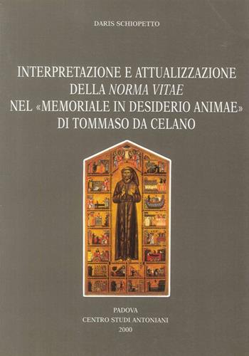 Interpretazione e attualizzazione della Norma vitae del «Memoriale in desiderio animae» di Tommaso da Celano - Daris Schiopetto - Libro Centro Studi Antoniani 2001, Varia | libraccio.click