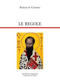 Le regole. Regulae fusius tractatae. Regulae brevius tractatae - Basilio (san) - Libro Qiqajon 1993, Padri orientali | libraccio.click