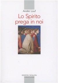 Lo spirito prega in noi - André Louf - Libro Qiqajon 1995, Spiritualità occidentale | libraccio.click