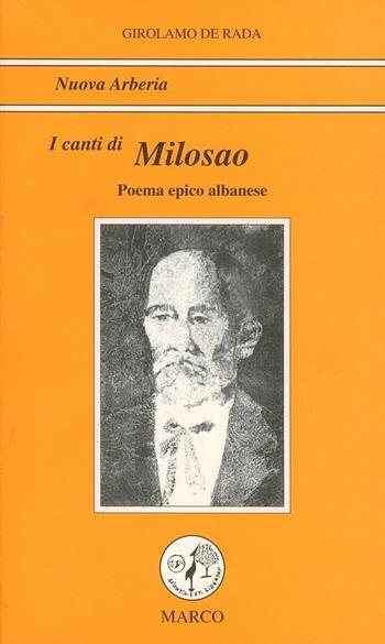 I canti di Milosao figlio del despota di Scutari - Girolamo De Rada - Libro Marco, Nuova Arberia | libraccio.click