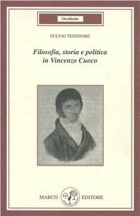 Filosofia, storia e politica in Vincenzo Cuoco - Fulvio Tessitore - Libro Marco 2002, Occidente | libraccio.click