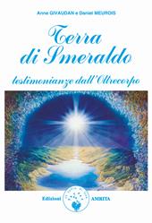Terra di smeraldo. Testimonianze dall'Oltrecorpo