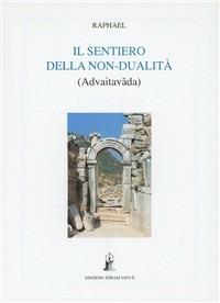 Il sentiero della non-dualità - Raphael - Libro Asram Vidya 1997 | libraccio.click