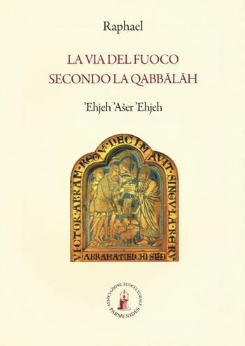 La via del fuoco secondo la Qabbalah (e io sono colui che è) - Raphael - Libro Asram Vidya 2015, Collezione Vidya | libraccio.click