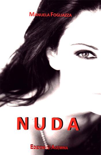 Nuda - Manuela Fogliazza - Libro Agemina Edizioni 2017, La fenice | libraccio.click