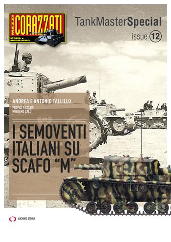 I semoventi italiani su scafo «M» - Andrea Tallillo, Antonio Tallillo - Libro Archivio Storia 2025, Tank master special | libraccio.click