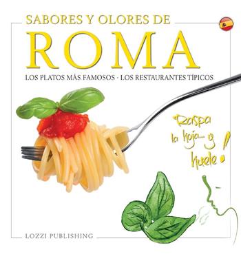 Sabores y olores de Roma. Los platos más famosos. Los restaurantes típicos  - Libro Lozzi Publishing 2022 | libraccio.click