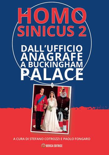 Homo Sinicus 2. Dall'Anagrafe a Buckingham Palace - Gianfranco Sinico - Libro Berica Editrice 2019 | libraccio.click