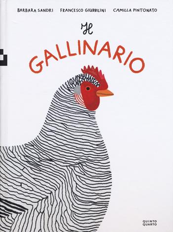 Il gallinario. Ediz. a colori - Camilla Pintonato, Barbara Sandri, Francesco Giubbilini - Libro Quinto Quarto 2020 | libraccio.click
