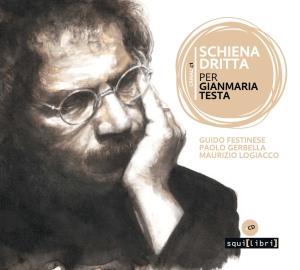Schiena dritta. Per Gianmaria Testa. Con CD-Audio - Guido Festinese, Paolo Gerbella, Maurizio Logiacco - Libro Squilibri 2023, Crinali | libraccio.click