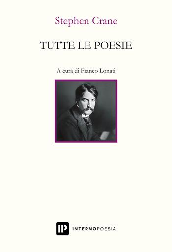 Tutte le poesie. Testo inglese a fronte - Stephen Crane - Libro Interno Poesia 2022, Interno. Classici | libraccio.click
