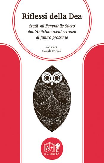 Riflessi della Dea. Studi sul Femminile Sacro dall'antichità mediterranea al futuro prossimo  - Libro La Cicala 2023, Onéiros | libraccio.click