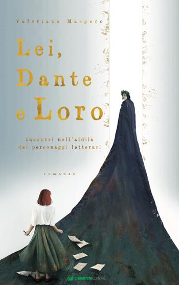 Lei, Dante e loro. Incontri nell'aldilà dei personaggi letterari - Valeriana Maspero - Libro Libraccio Editore 2021 | libraccio.click