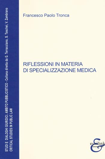 Riflessioni in materia di specializzazione medica - Francesco Paolo Tronca - Libro Eurilink University Press 2021, Studi e dialoghi giuridici | libraccio.click