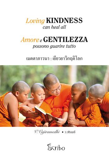 Amore e gentilezza possono guarire tutto. Ediz. thailandese, italiana e inglese - Wor Vajiramedhi - Libro Scribo 2019 | libraccio.click