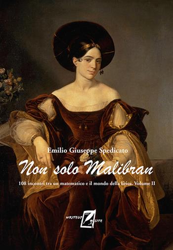 Non solo Malibran. 108 incontri tra un matematico e il mondo della lirica. Vol. 2 - Emilio G. Spedicato - Libro WriteUp 2018 | libraccio.click