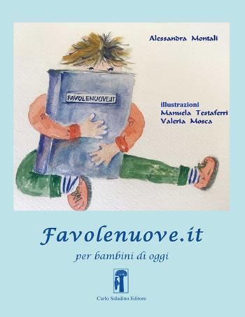Favolenuove.it per bambini di oggi. Ediz. a caratteri grandi - Alessandra Montali - Libro Carlo Saladino Editore 2020, Narrativa per ragazzi | libraccio.click