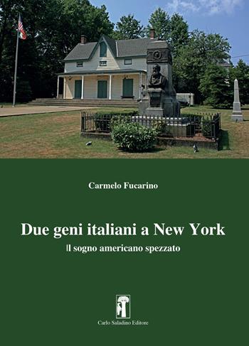 Due geni italiani a New York. Il sogno americano spezzato - Carmelo Fucarino - Libro Carlo Saladino Editore 2022, Saggistica | libraccio.click