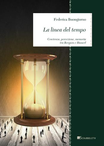La linea del tempo. Coscienza, percezione, memoria tra Bergson e Husserl - Federica Buongiorno - Libro Inschibboleth 2018, Zeugma. Lineamenti di filosofia italiana | libraccio.click