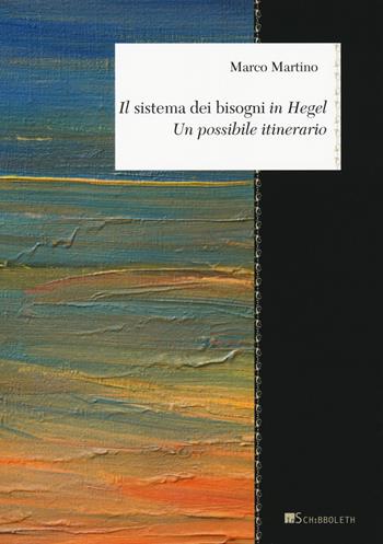 Il «sistema dei bisogni» in Hegel. Un possibile itinerario - Marco Martino - Libro Inschibboleth 2019, Zeugma. Lineamenti di filosofia italiana | libraccio.click
