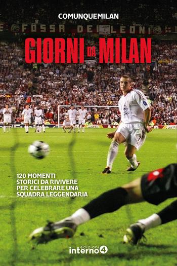 Giorni da Milan. 120 momenti storici da rivivere per celebrare una squadra leggendaria - Comunquemilan - Libro Edizioni Interno4 2019 | libraccio.click