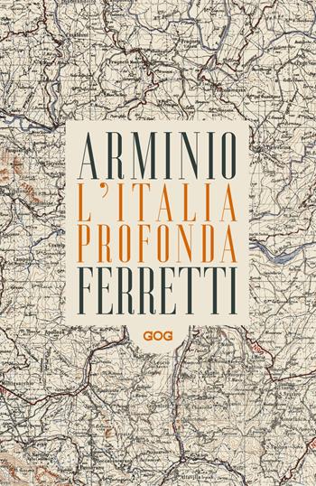 L' Italia profonda. Dialogo dagli Appennini - Franco Arminio, Giovanni Lindo Ferretti - Libro GOG 2019, Pamphlet | libraccio.click