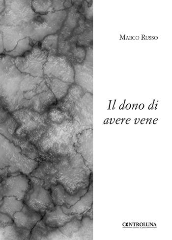 Il dono di avere vene - Marco Russo - Libro Controluna 2018 | libraccio.click