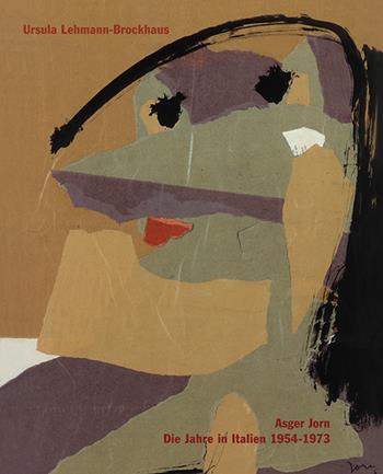 Asger Jorn. Die Jahre in Italien. Ediz. illustrata - Ursula Lehmann-Brockhaus - Libro Campisano Editore 2021, Storia dell'arte | libraccio.click