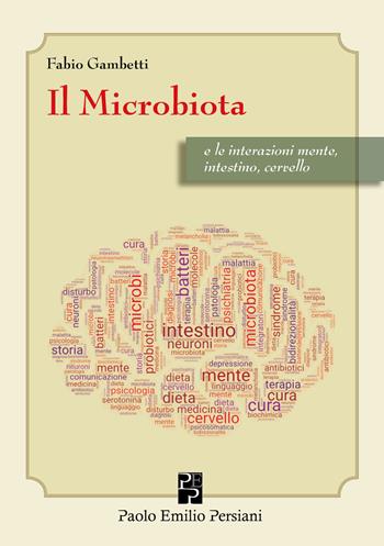 Il microbiota e le interazioni mente, intestino cervello - Fabio Gambetti - Libro Persiani 2019, Sviluppo integrale | libraccio.click