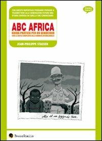 ABC Africa. Guida pratica per un genocidio (con la gentile complicità della comunità internazionale) - Jean-Philippe Stassen - Libro Becco Giallo 2007, Cronaca estera | libraccio.click