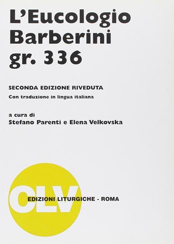 L' eucologio Barberini gr. 336 - Stefano Parenti, Elena Velkovska - Libro CLV 2000, Bibliotheca Ephemerides Liturgicae. Subsidia | libraccio.click