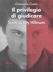 Il privilegio di giudicare. Scritti su Etty Hillesum